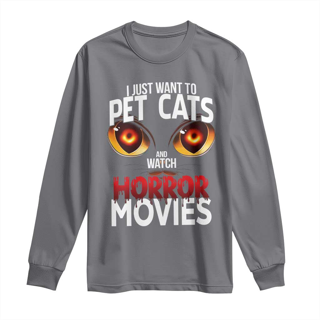 I Just Want To Pet Cats And Watch Horror Movies Long Sleeve Shirt TS12 Charcoal Print Your Wear