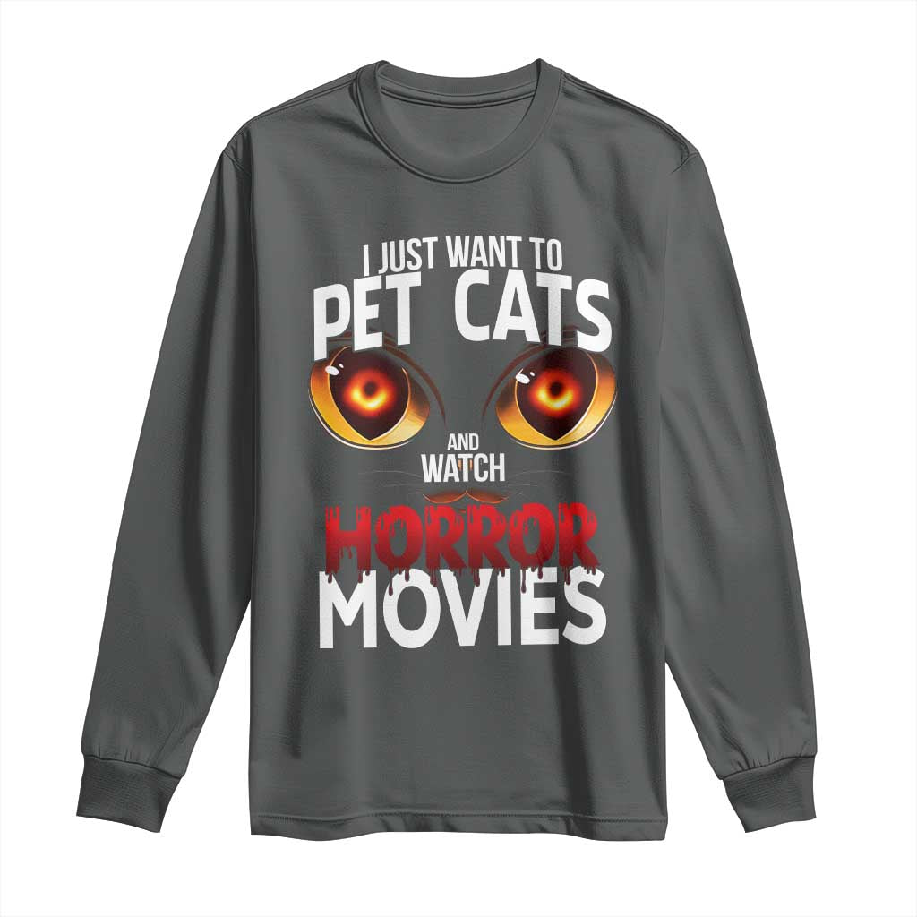 I Just Want To Pet Cats And Watch Horror Movies Long Sleeve Shirt TS12 Dark Heather Print Your Wear