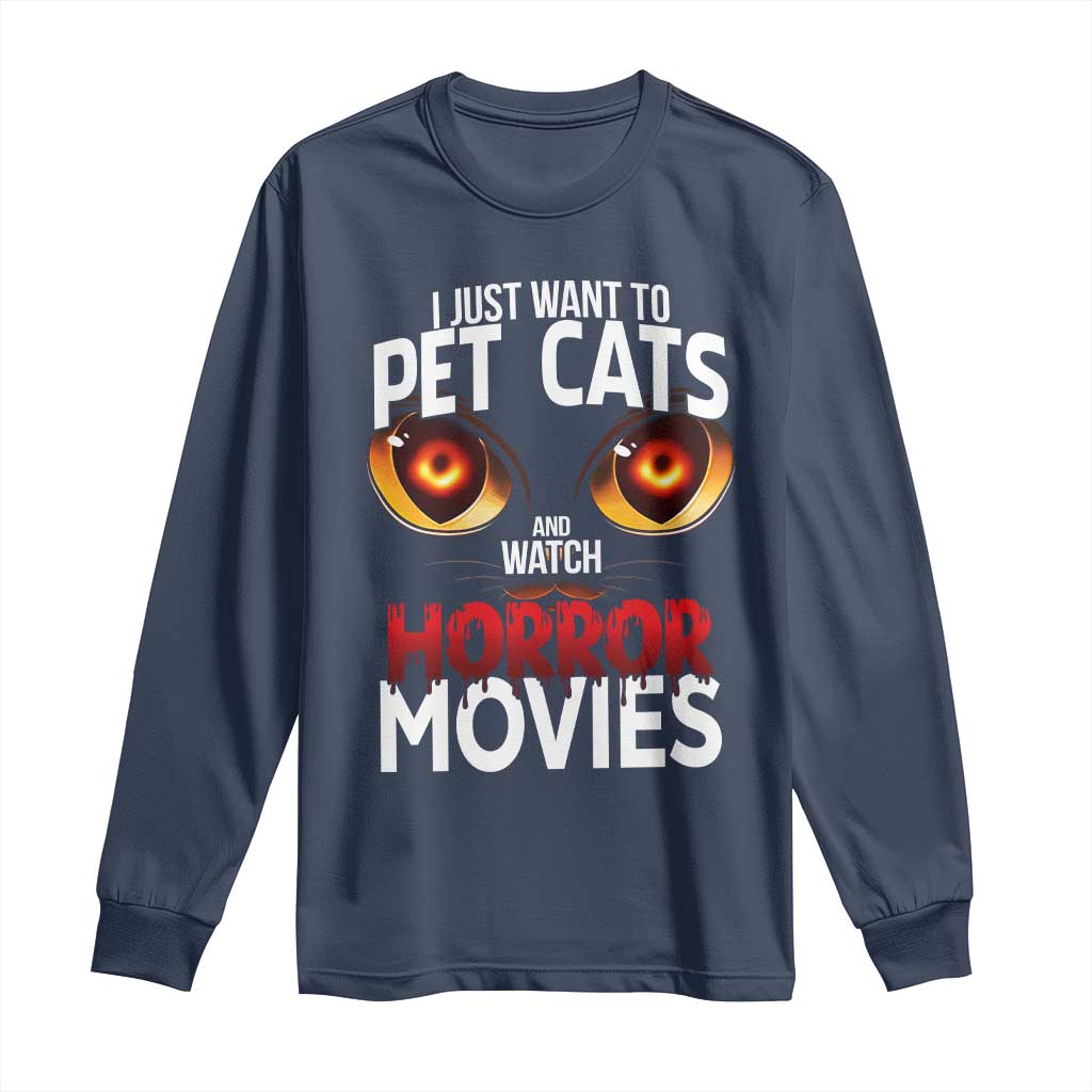 I Just Want To Pet Cats And Watch Horror Movies Long Sleeve Shirt TS12 Navy Print Your Wear