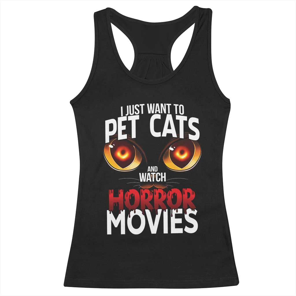 I Just Want To Pet Cats And Watch Horror Movies Racerback Tank Top TS12 Black Print Your Wear