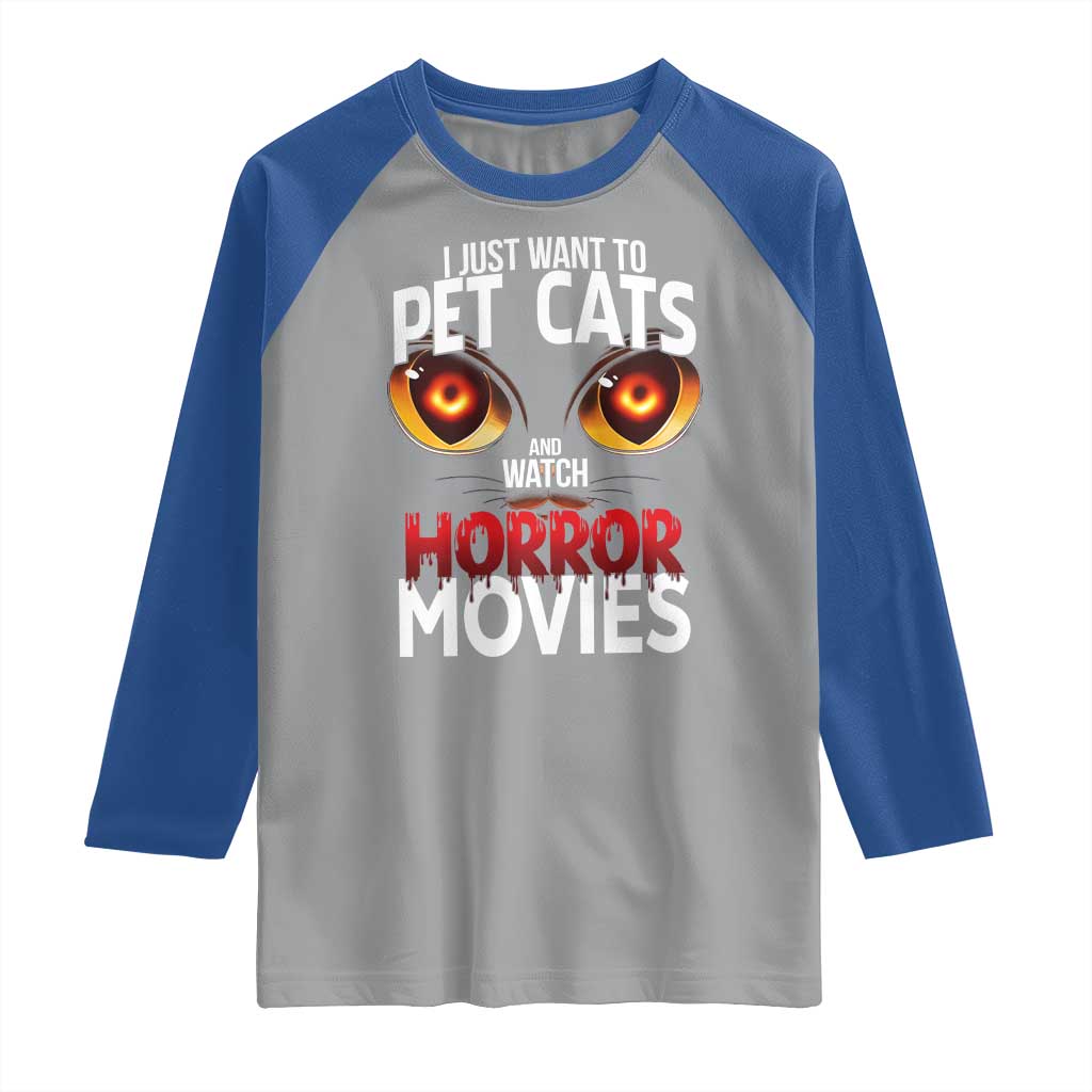 I Just Want To Pet Cats And Watch Horror Movies Raglan Shirt TS12 Sport Gray Royal Print Your Wear