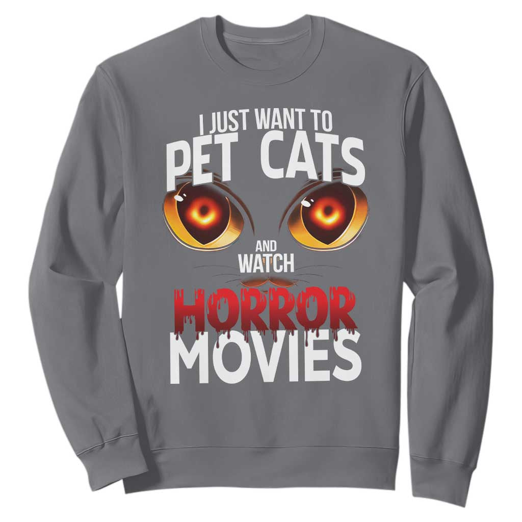 I Just Want To Pet Cats And Watch Horror Movies Sweatshirt TS12 Charcoal Print Your Wear