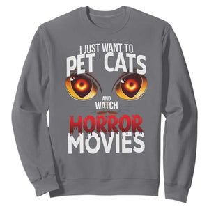I Just Want To Pet Cats And Watch Horror Movies Sweatshirt TS12 Charcoal Print Your Wear
