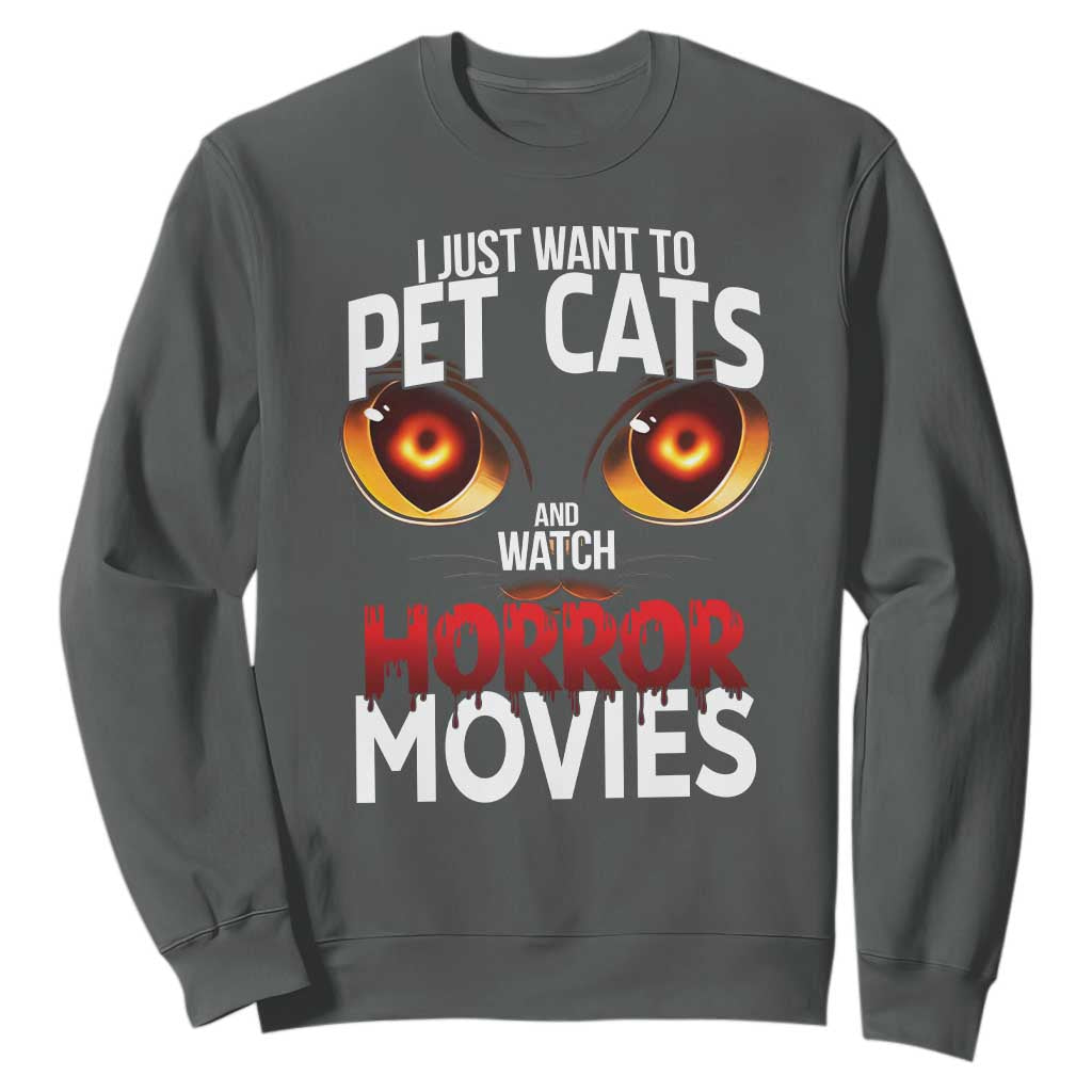 I Just Want To Pet Cats And Watch Horror Movies Sweatshirt TS12 Dark Heather Print Your Wear