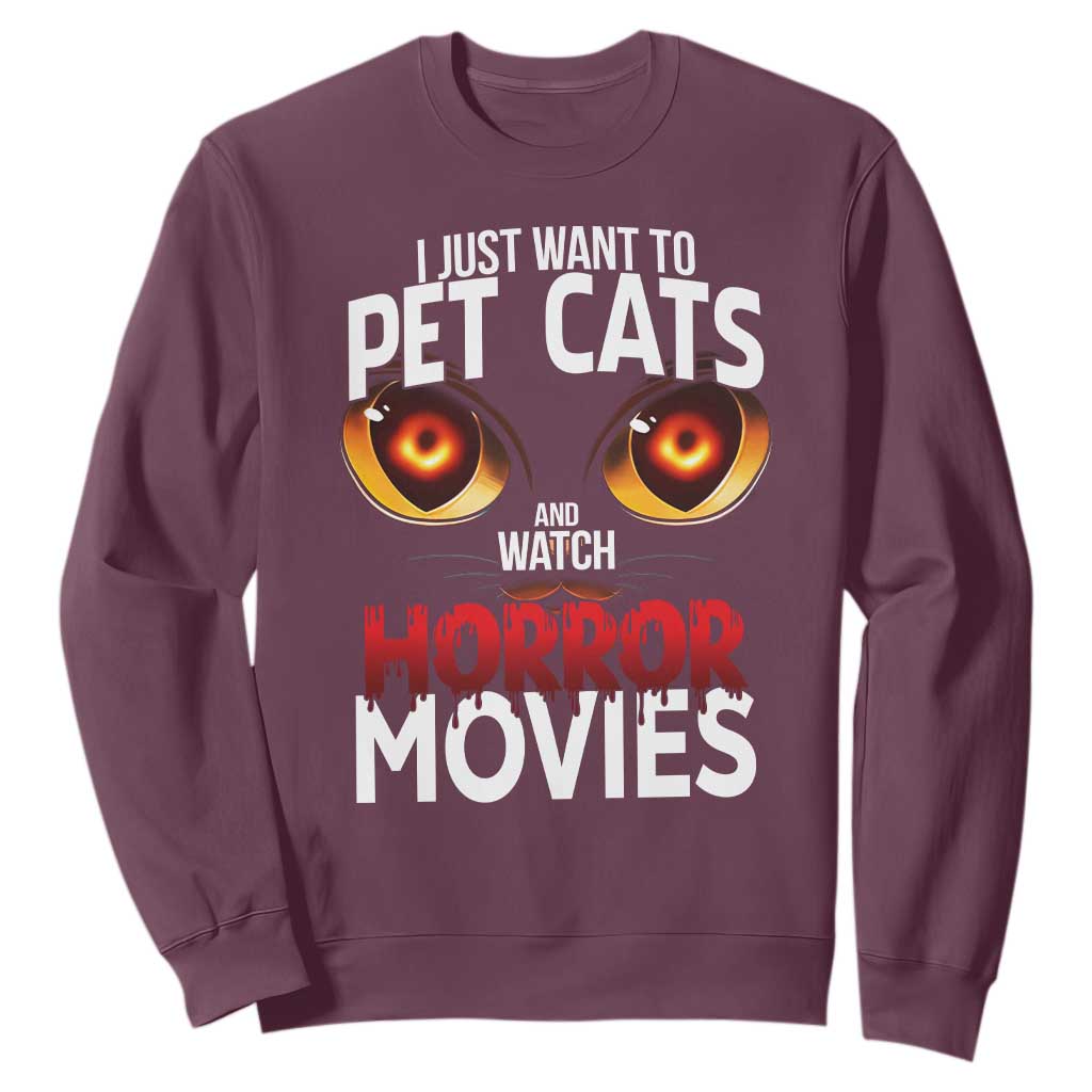 I Just Want To Pet Cats And Watch Horror Movies Sweatshirt TS12 Maroon Print Your Wear