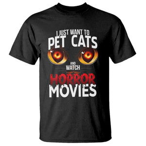 I Just Want To Pet Cats And Watch Horror Movies T Shirt TS12 Black Print Your Wear