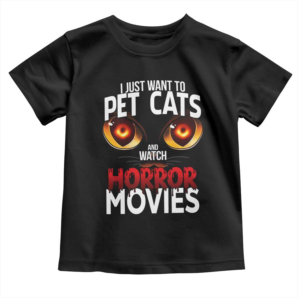 I Just Want To Pet Cats And Watch Horror Movies Toddler T Shirt TS12 Black Print Your Wear