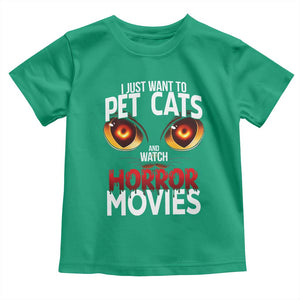 I Just Want To Pet Cats And Watch Horror Movies Toddler T Shirt TS12 Irish Green Print Your Wear