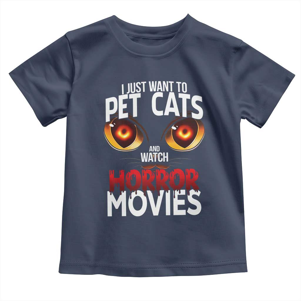 I Just Want To Pet Cats And Watch Horror Movies Toddler T Shirt TS12 Navy Print Your Wear