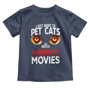 I Just Want To Pet Cats And Watch Horror Movies Toddler T Shirt TS12 Navy Print Your Wear
