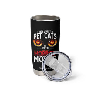 I Just Want To Pet Cats And Watch Horror Movies Tumbler Cup TS12 Print Your Wear