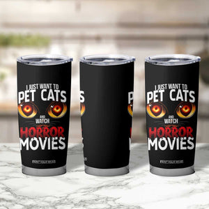 I Just Want To Pet Cats And Watch Horror Movies Tumbler Cup TS12 Print Your Wear