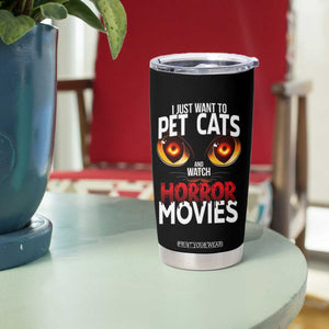 I Just Want To Pet Cats And Watch Horror Movies Tumbler Cup TS12 Print Your Wear