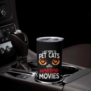 I Just Want To Pet Cats And Watch Horror Movies Tumbler Cup TS12 Print Your Wear