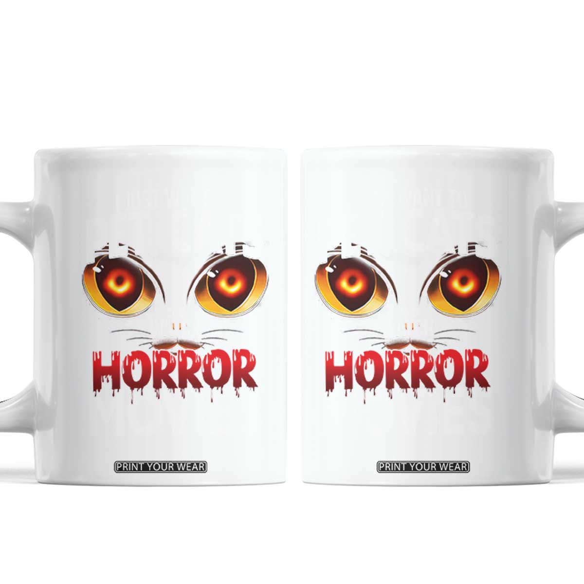 I Just Want To Pet Cats And Watch Horror Movies Coffee Mug TS12 Black Print Your Wear