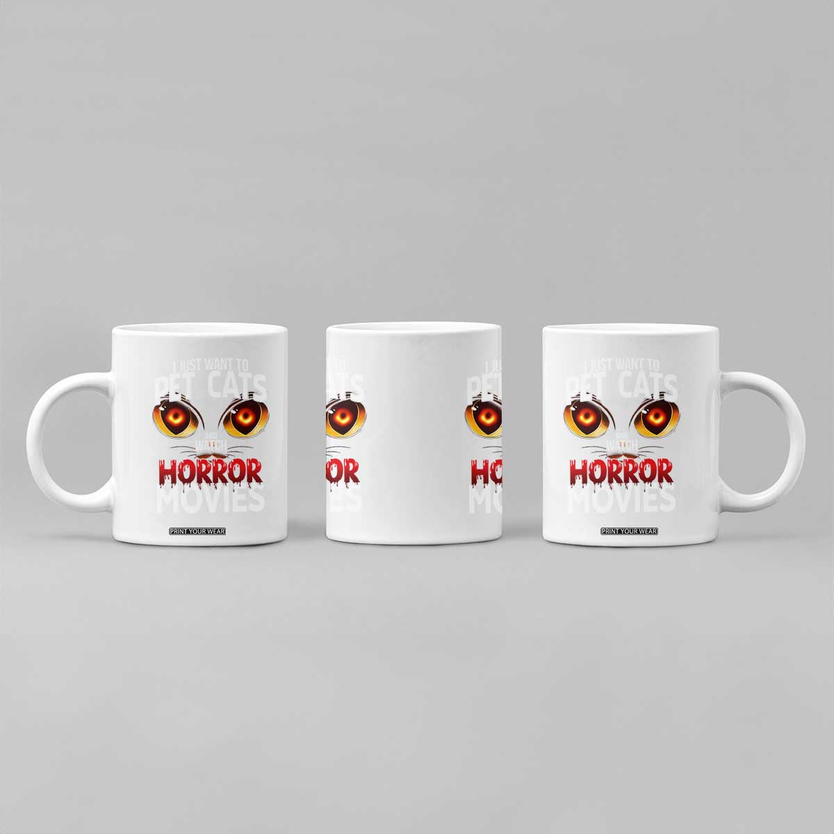 I Just Want To Pet Cats And Watch Horror Movies Coffee Mug TS12 Print Your Wear