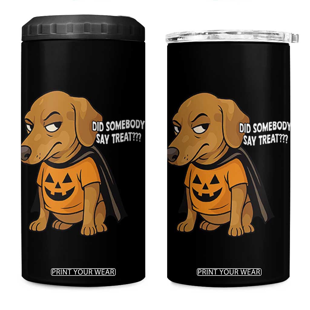 Halloween Dachshund Dog 4 in 1 Can Cooler Tumbler Did Somebody Say Treat Meme TS12 One Size: 16 oz Black Print Your Wear