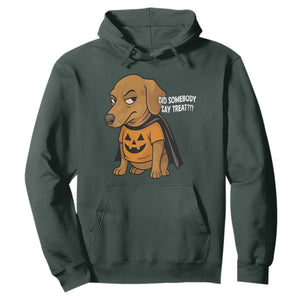 Halloween Dachshund Dog Hoodie Did Somebody Say Treat Meme TS12 Dark Forest Green Print Your Wear