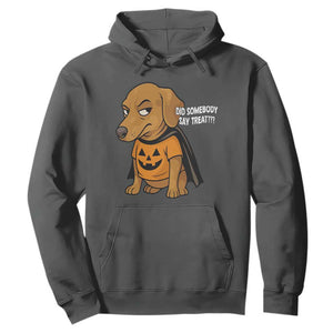 Halloween Dachshund Dog Hoodie Did Somebody Say Treat Meme TS12 Dark Heather Print Your Wear