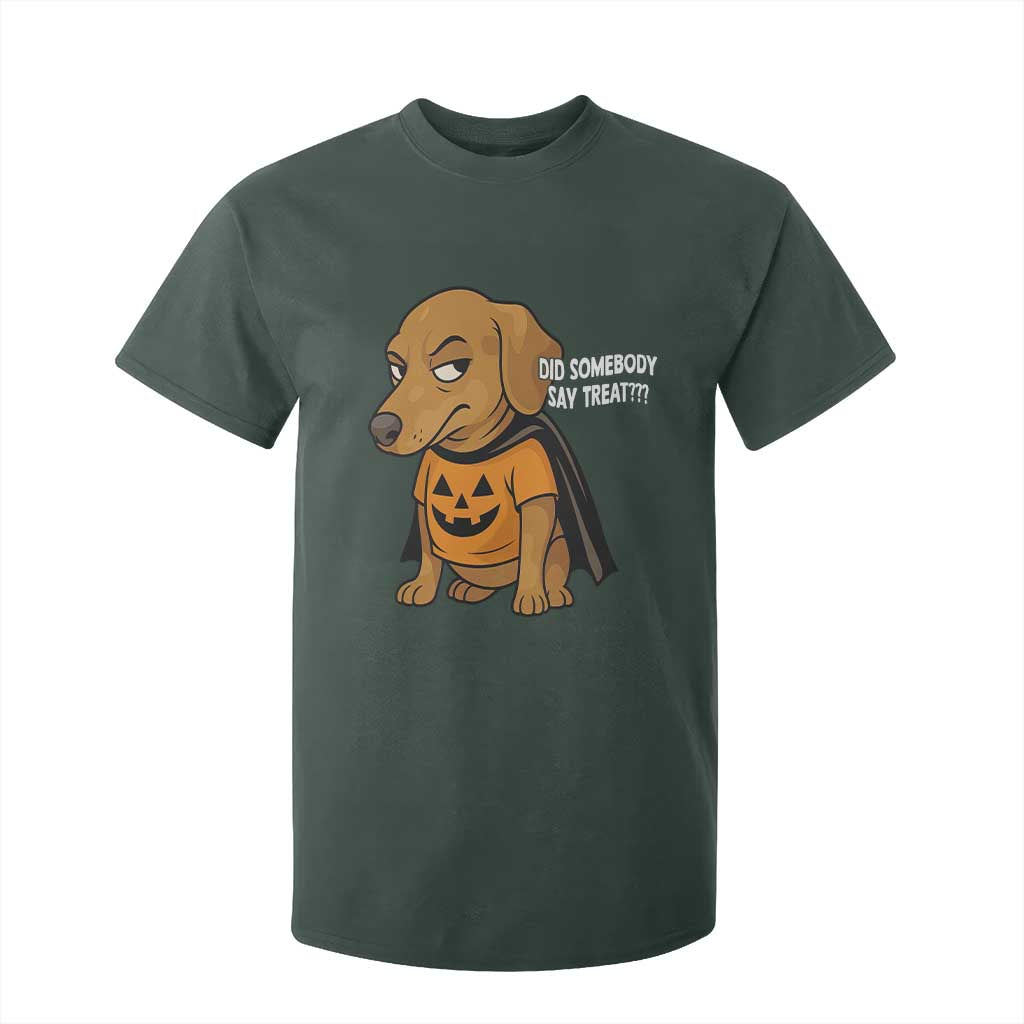 Halloween Dachshund Dog T Shirt For Kid Did Somebody Say Treat Meme TS12 Dark Forest Green Print Your Wear