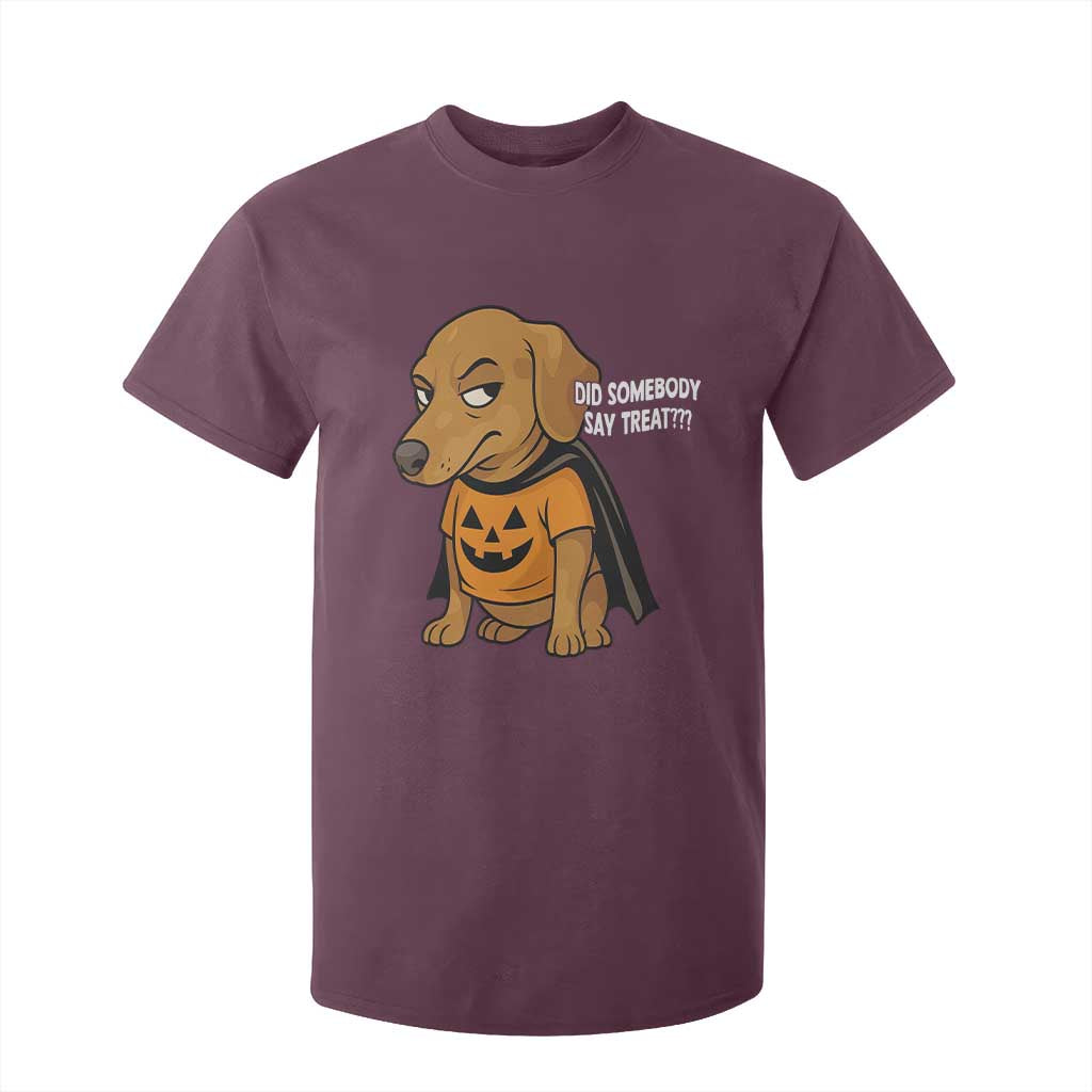 Halloween Dachshund Dog T Shirt For Kid Did Somebody Say Treat Meme TS12 Maroon Print Your Wear