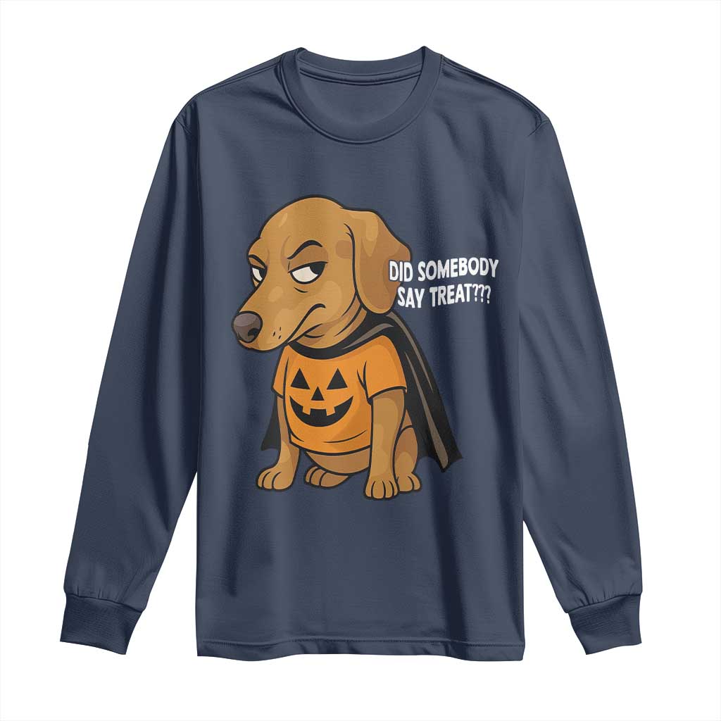 Halloween Dachshund Dog Long Sleeve Shirt Did Somebody Say Treat Meme TS12 Navy Print Your Wear
