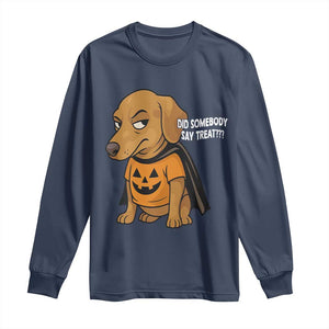 Halloween Dachshund Dog Long Sleeve Shirt Did Somebody Say Treat Meme TS12 Navy Print Your Wear