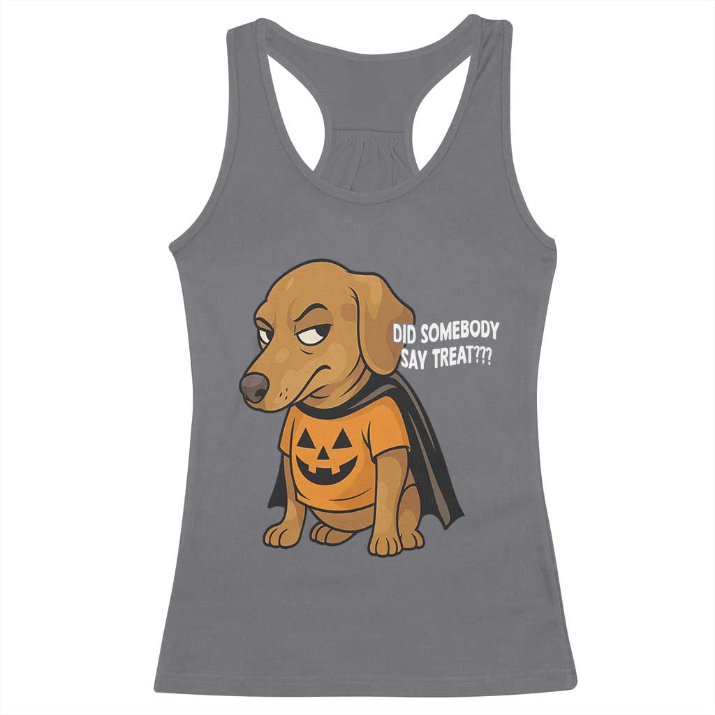 Halloween Dachshund Dog Racerback Tank Top Did Somebody Say Treat Meme TS12 Charcoal Print Your Wear