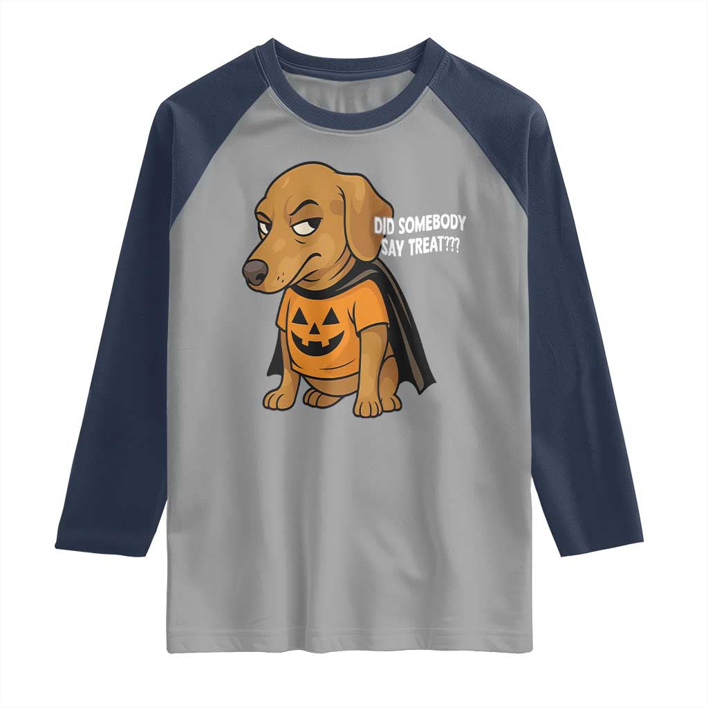 Halloween Dachshund Dog Raglan Shirt Did Somebody Say Treat Meme TS12 Sport Gray Navy Print Your Wear