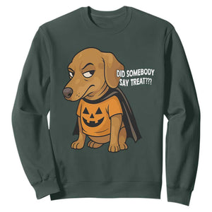 Halloween Dachshund Dog Sweatshirt Did Somebody Say Treat Meme TS12 Dark Forest Green Print Your Wear