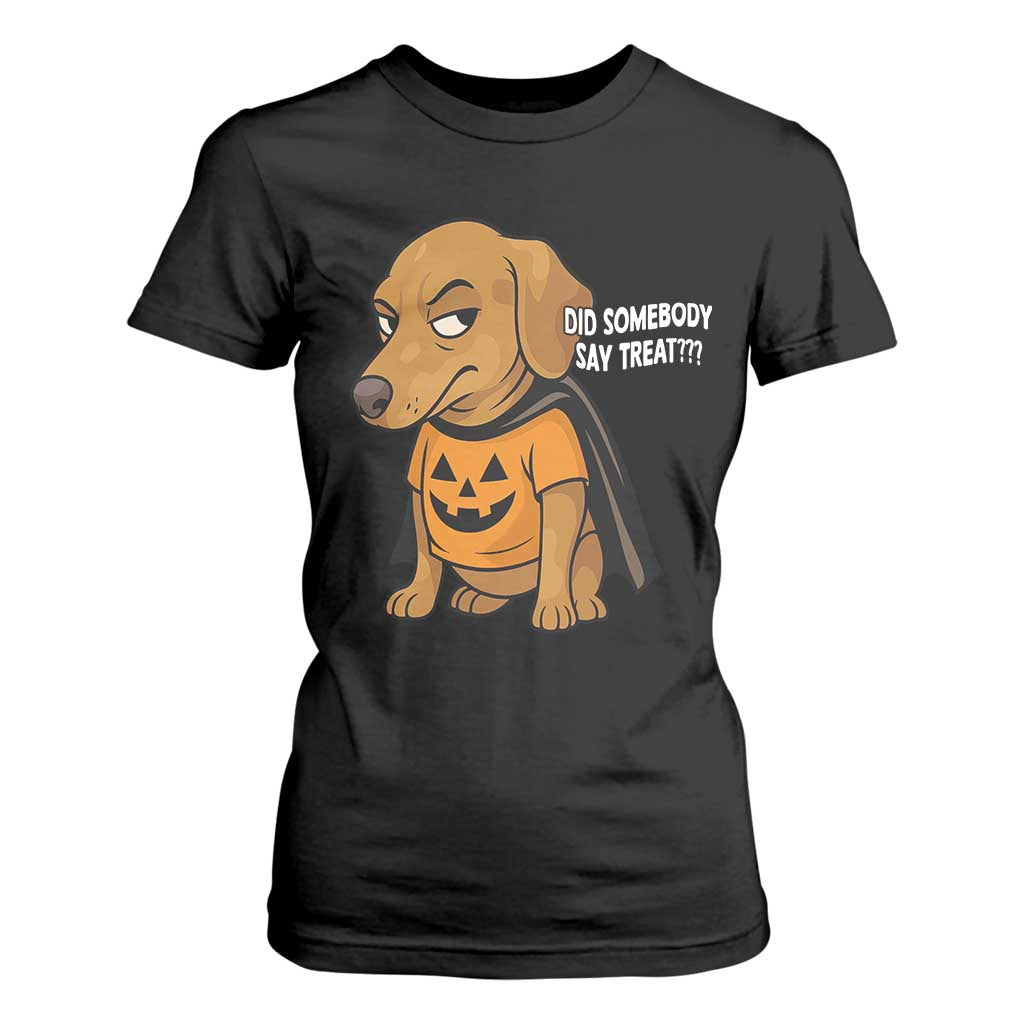 Halloween Dachshund Dog T Shirt For Women Did Somebody Say Treat Meme TS12 Black Print Your Wear