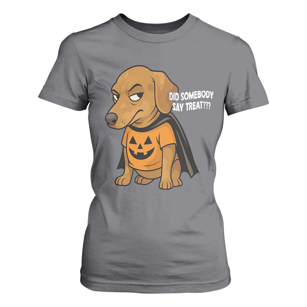 Halloween Dachshund Dog T Shirt For Women Did Somebody Say Treat Meme TS12 Charcoal Print Your Wear