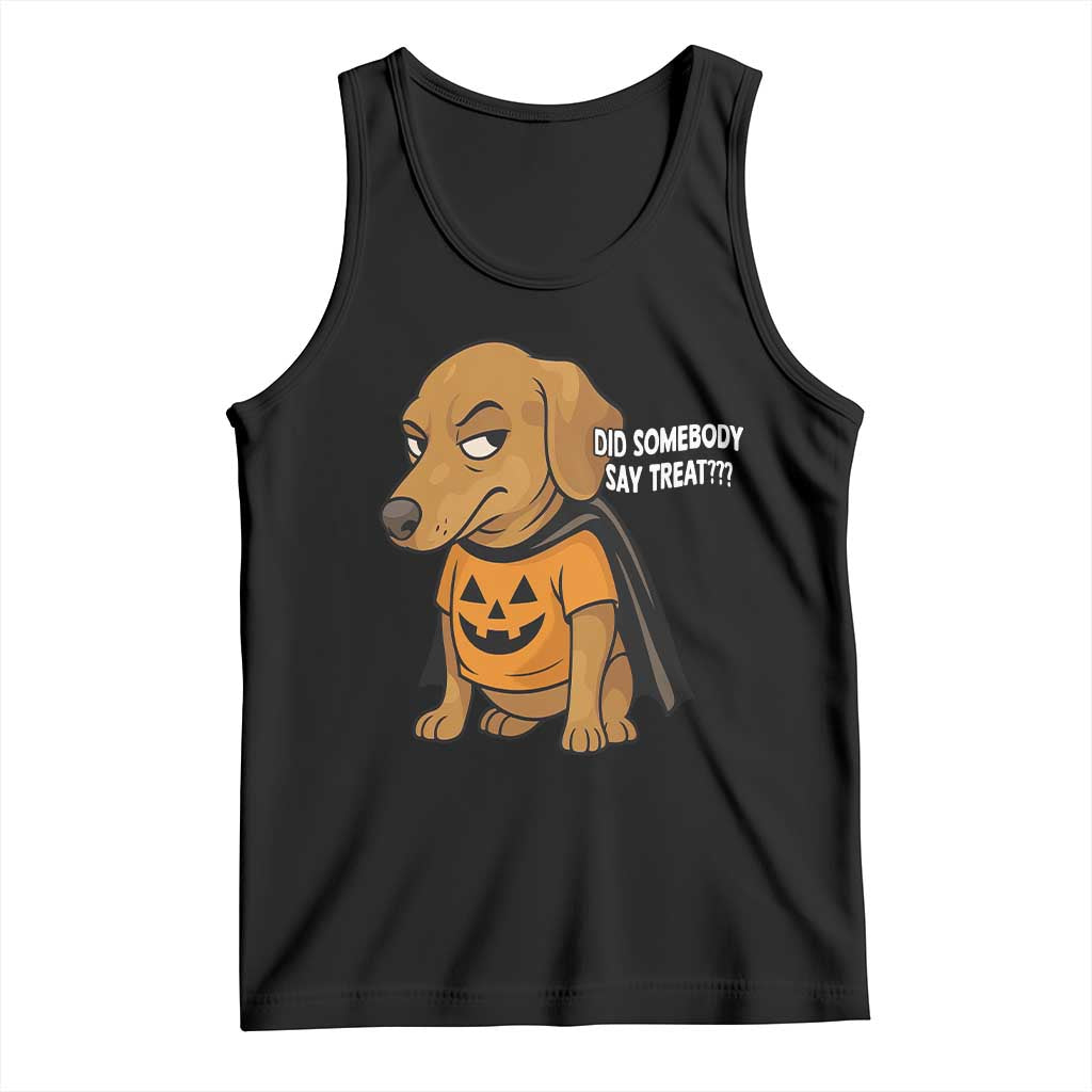 Halloween Dachshund Dog Tank Top Did Somebody Say Treat Meme TS12 Black Print Your Wear
