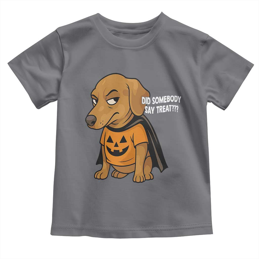 Halloween Dachshund Dog Toddler T Shirt Did Somebody Say Treat Meme TS12 Charcoal Print Your Wear