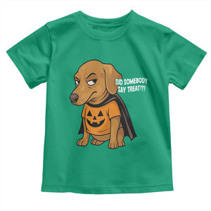 Halloween Dachshund Dog Toddler T Shirt Did Somebody Say Treat Meme TS12 Irish Green Print Your Wear