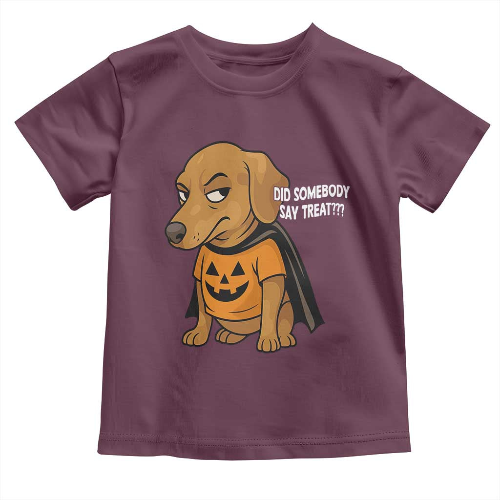 Halloween Dachshund Dog Toddler T Shirt Did Somebody Say Treat Meme TS12 Maroon Print Your Wear