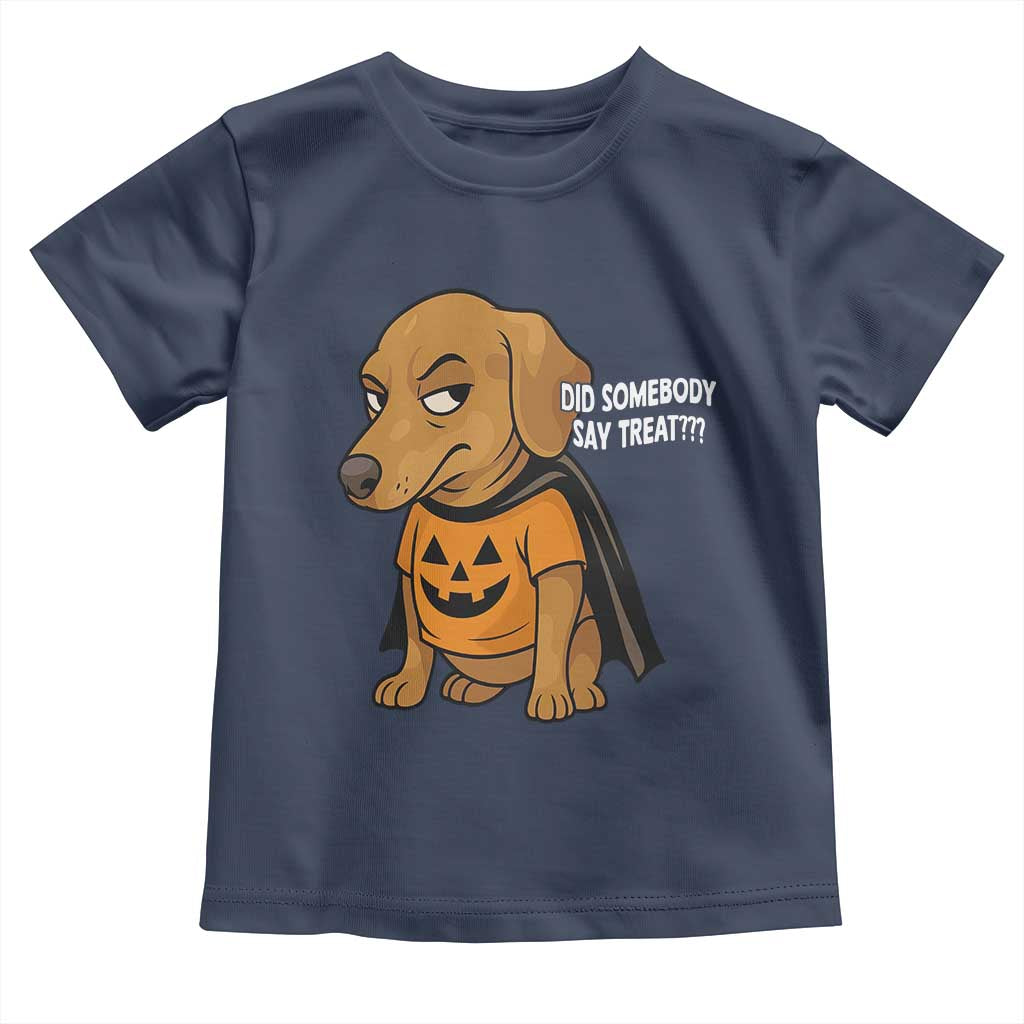 Halloween Dachshund Dog Toddler T Shirt Did Somebody Say Treat Meme TS12 Navy Print Your Wear