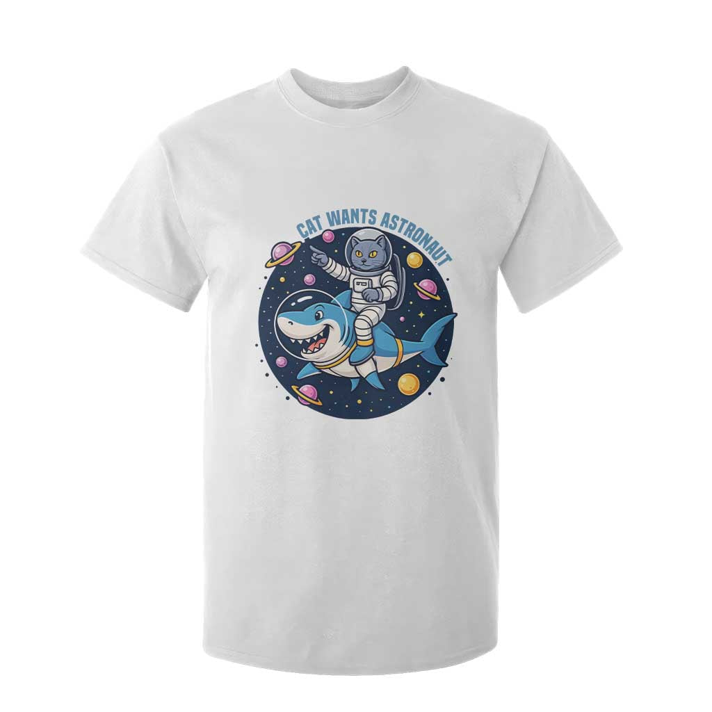 Funny Space Cat Wants Astronaut T Shirt For Kid Sharks Sci fi Fan Universe TS12 White Print Your Wear
