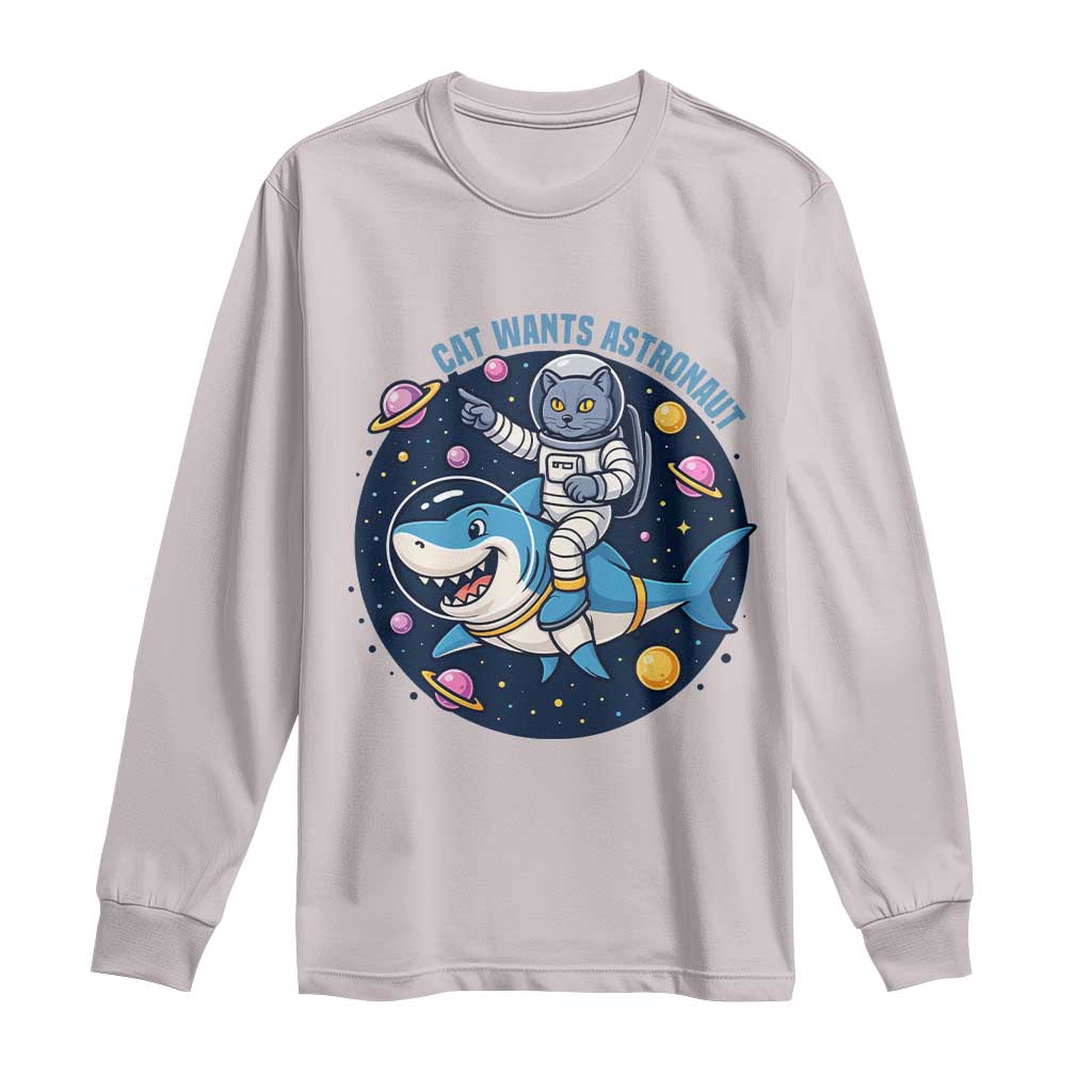Funny Space Cat Wants Astronaut Long Sleeve Shirt Sharks Sci fi Fan Universe TS12 Ice Gray Print Your Wear