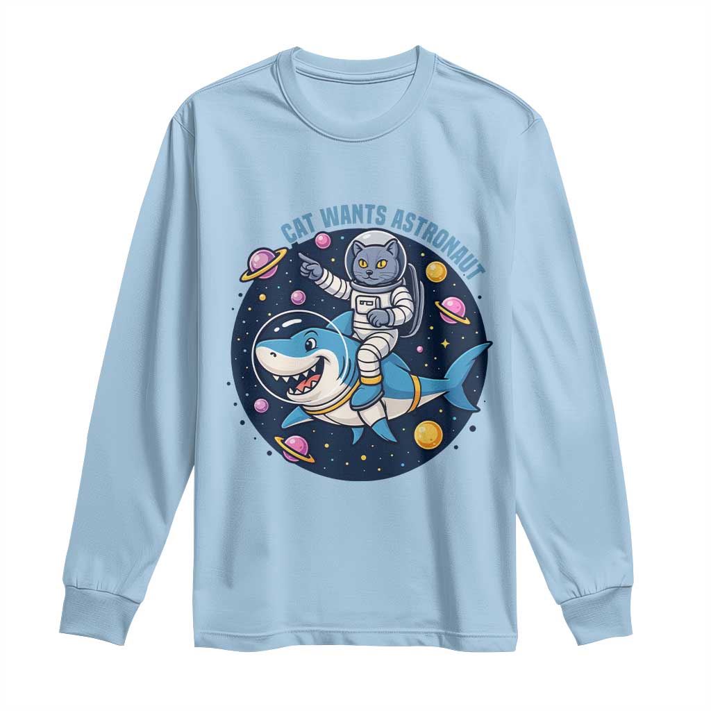 Funny Space Cat Wants Astronaut Long Sleeve Shirt Sharks Sci fi Fan Universe TS12 Light Blue Print Your Wear