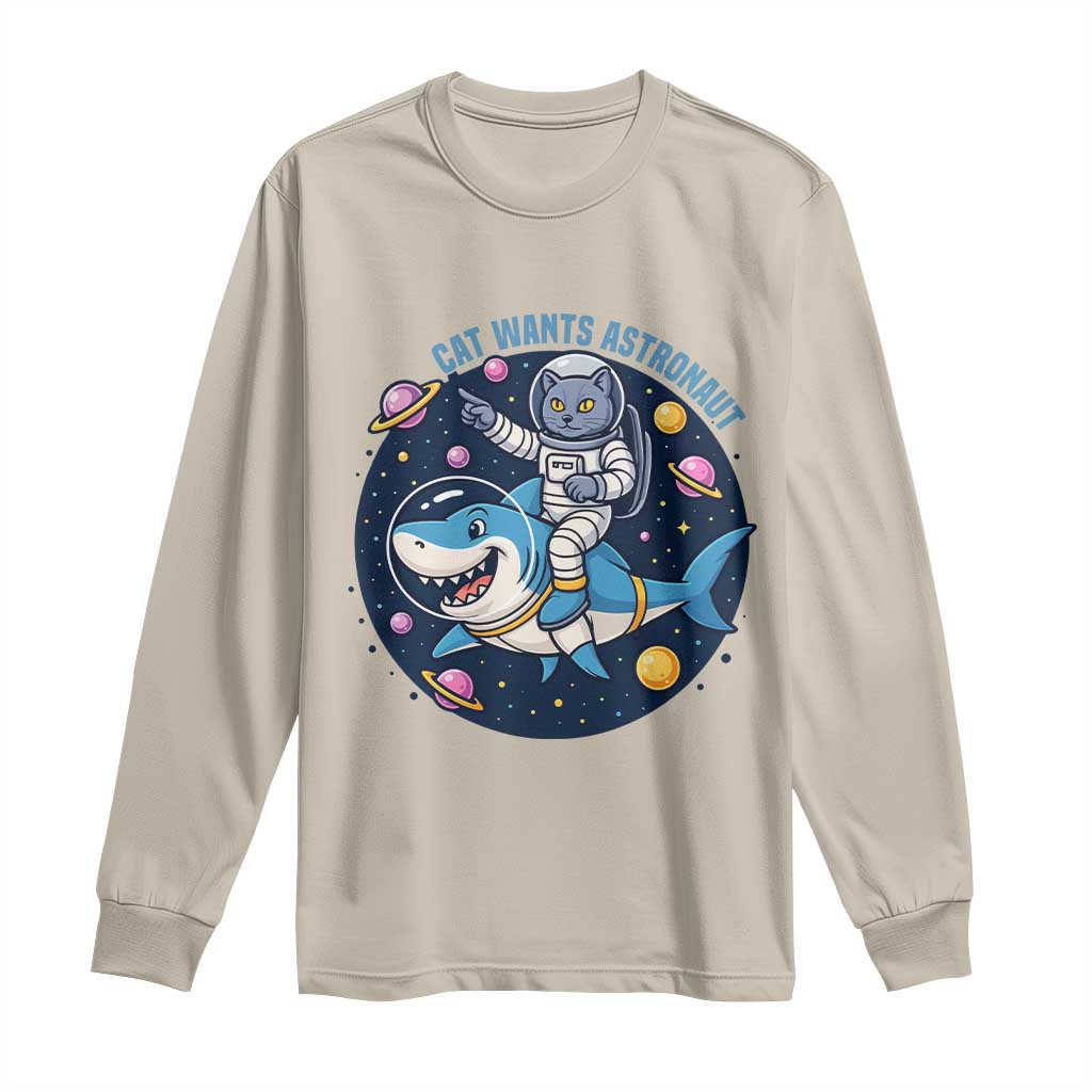 Funny Space Cat Wants Astronaut Long Sleeve Shirt Sharks Sci fi Fan Universe TS12 Sand Print Your Wear