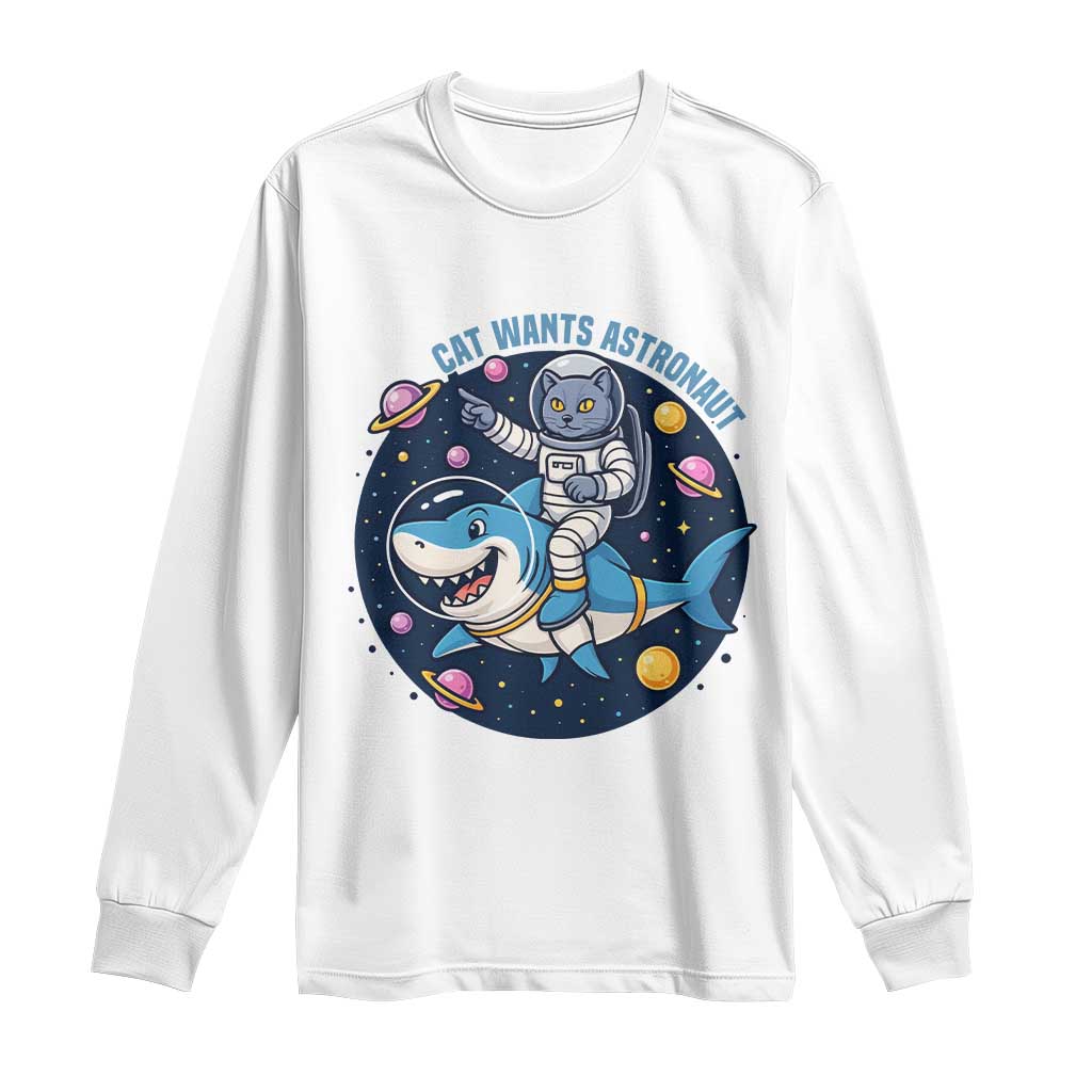 Funny Space Cat Wants Astronaut Long Sleeve Shirt Sharks Sci fi Fan Universe TS12 White Print Your Wear