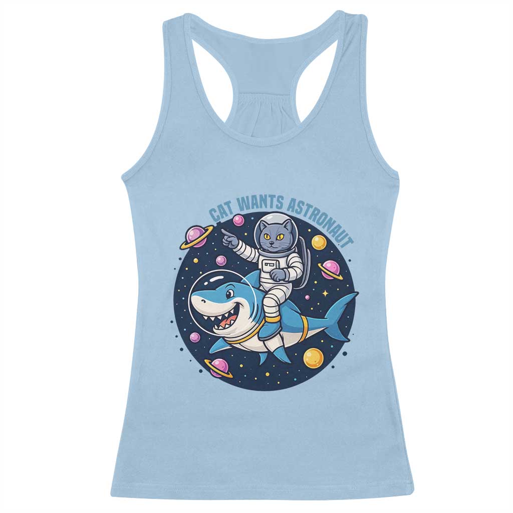 Funny Space Cat Wants Astronaut Racerback Tank Top Sharks Sci fi Fan Universe TS12 Light Blue Print Your Wear