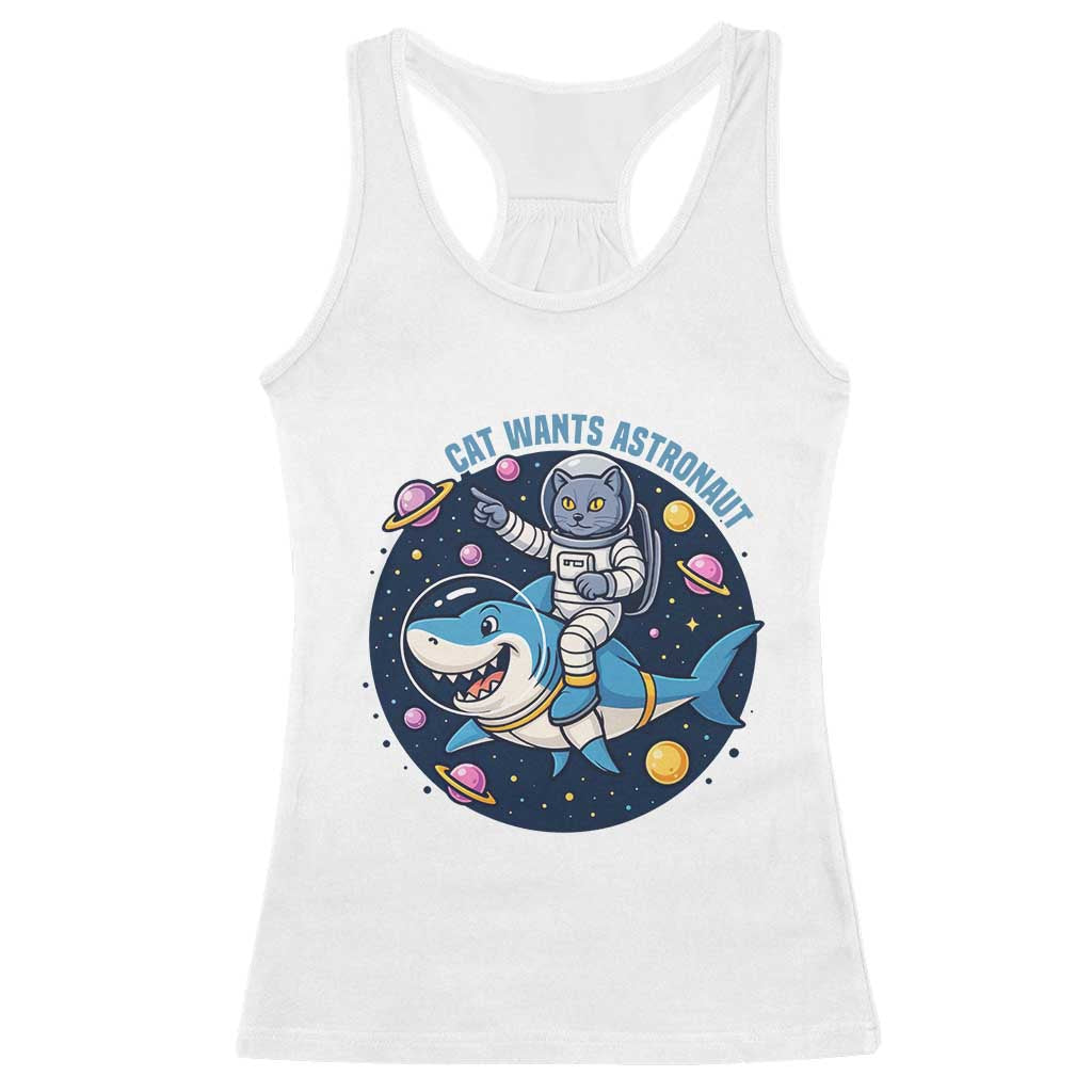 Funny Space Cat Wants Astronaut Racerback Tank Top Sharks Sci fi Fan Universe TS12 White Print Your Wear