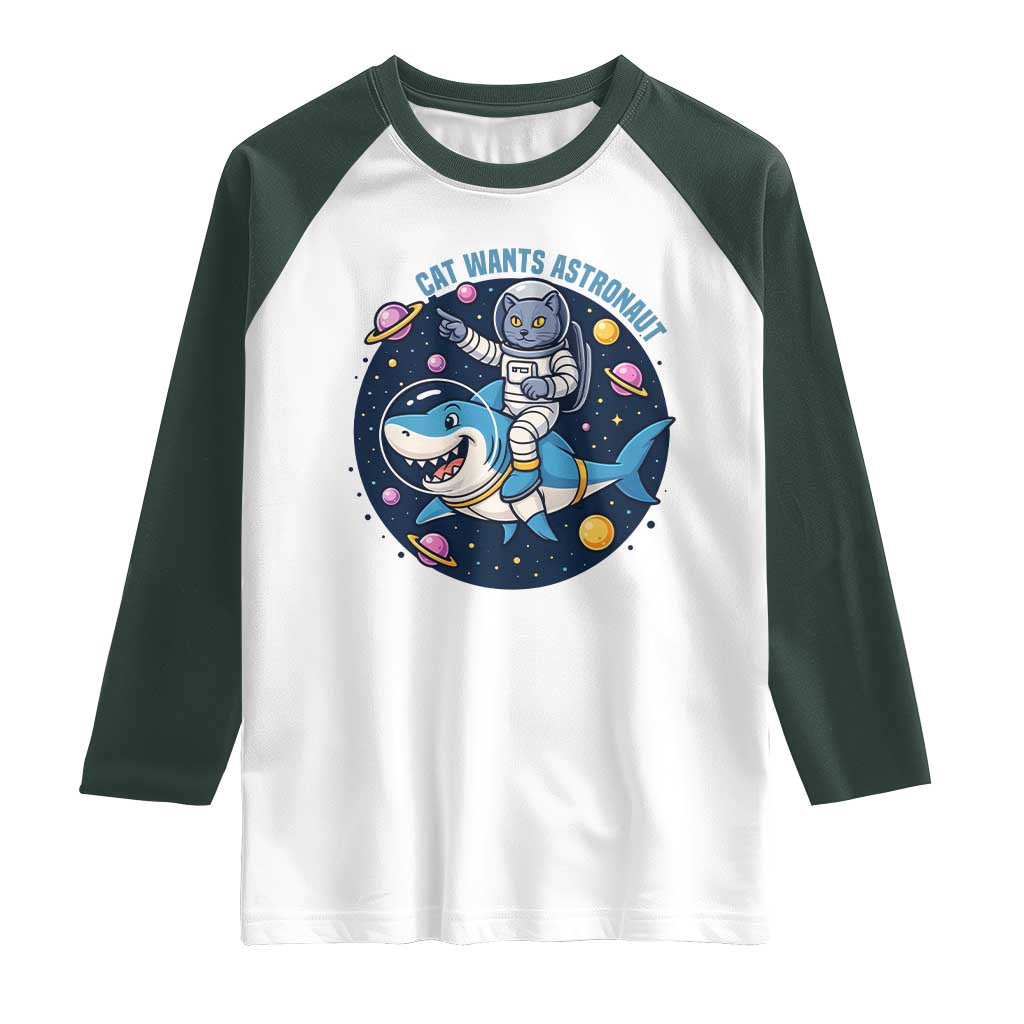 Funny Space Cat Wants Astronaut Raglan Shirt Sharks Sci fi Fan Universe TS12 White Dark Forest Green Print Your Wear