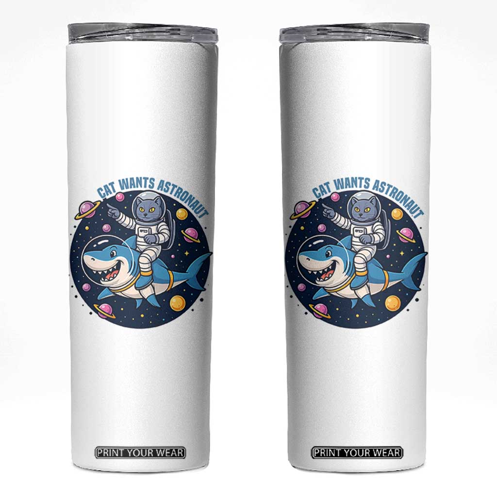 Funny Space Cat Wants Astronaut Skinny Tumbler Sharks Sci fi Fan Universe TS12 White Print Your Wear