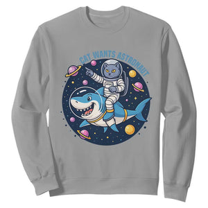 Funny Space Cat Wants Astronaut Sweatshirt Sharks Sci fi Fan Universe TS12 Sport Gray Print Your Wear