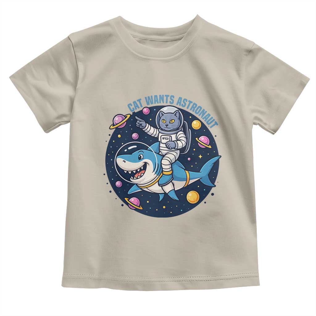 Funny Space Cat Wants Astronaut Toddler T Shirt Sharks Sci fi Fan Universe TS12 Sand Print Your Wear
