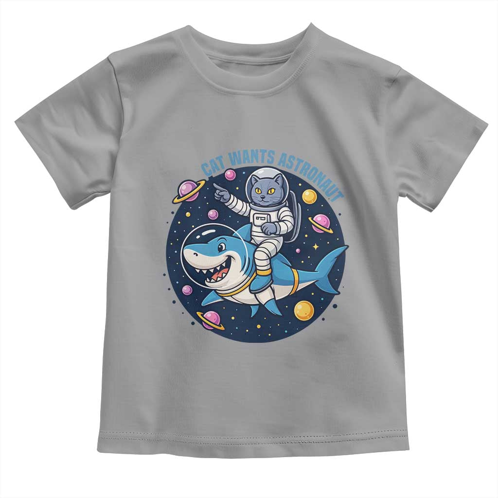 Funny Space Cat Wants Astronaut Toddler T Shirt Sharks Sci fi Fan Universe TS12 Sport Gray Print Your Wear