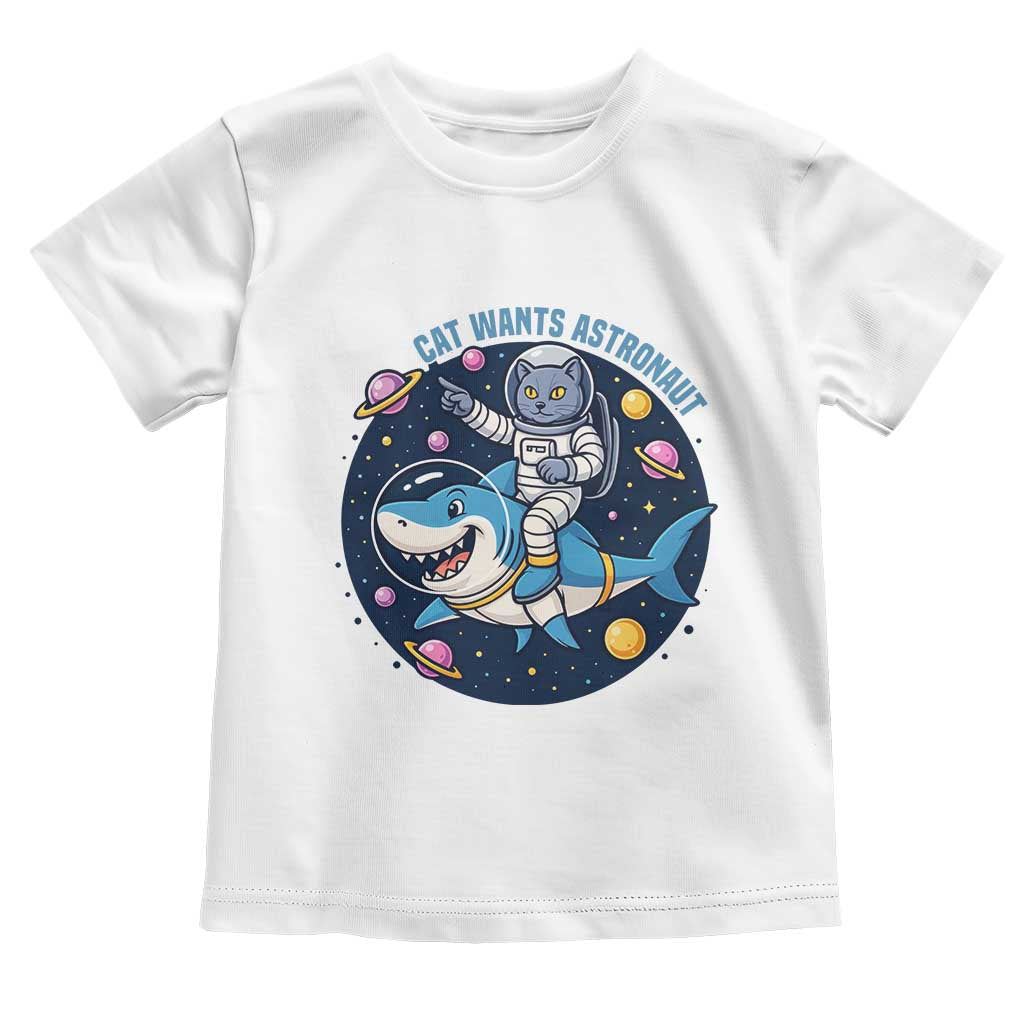 Funny Space Cat Wants Astronaut Toddler T Shirt Sharks Sci fi Fan Universe TS12 White Print Your Wear